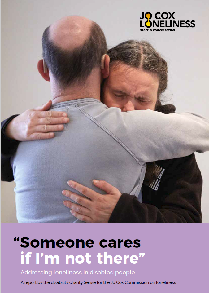 The title, “Someone cares if I’m not there”, Addressing loneliness in disabled people. A report by the disability charity Sense for the Jo Cox Commission on loneliness