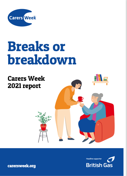 Front page of the report that says 'Breaks or breakdowns. Carers Week 2021 report'. The image is an illustration of a woman handing a cup of tea to an older woman sitting on a comfy chair.