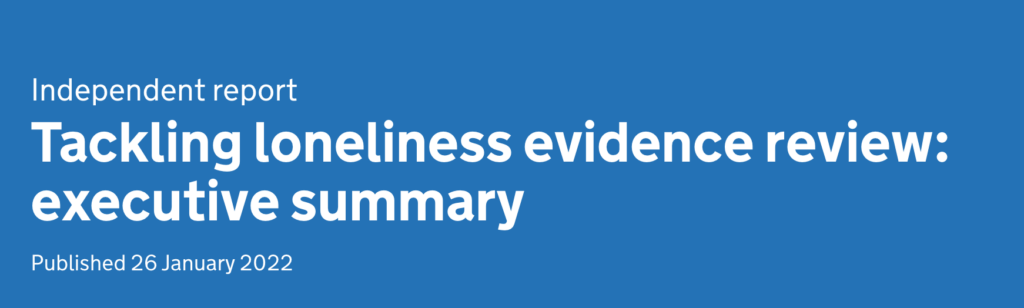 Independent report: Tackling loneliness evidence review. Published 26 January 2022