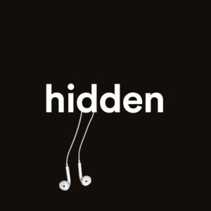 Hidden written in white text against a black background. A pair of white headphones dangles from the letters.