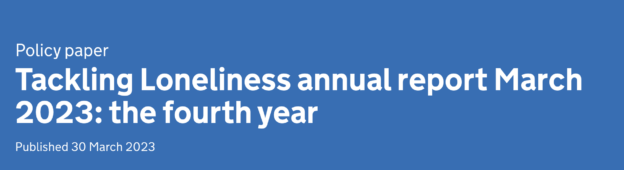Policy paper. Tackling loneliness annual report March 2023: the fourth year